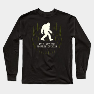 It's Too Peopley Outside Bigfoot Long Sleeve T-Shirt